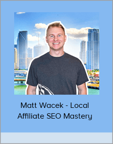 Matt Wacek - Local Affiliate SEO Mastery