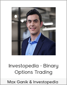 Max Ganik & Investopedia - Investopedia - Binary Options Trading