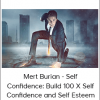 Mert Burian - Self Confidence: Build 100 X Self Confidence and Self Esteem