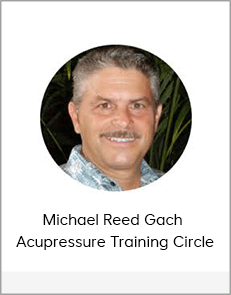 Michael Reed Gach - Acupressure Training Circle