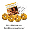 Mike Michalkow's - Jazz Drumming System