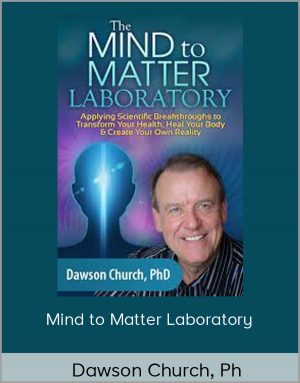 Mind To Matter Laboratory - Dawson Church, Ph