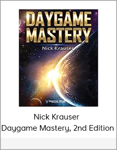 Nick Krauser - Daygame Mastery, 2nd Edition