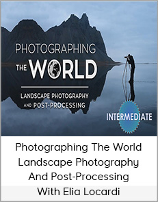 Photographing The World Landscape Photography - Post-Processing with Elia Locardi