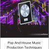 Pop And House Music Production Techniques