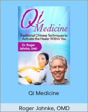 Qi Medicine - Roger Jahnke, OMD