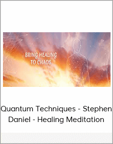 Quantum Techniques - Stephen Daniel - Healing Meditation