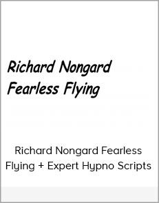 Richard Nongard Fearless Flying + Expert Hypno Scripts