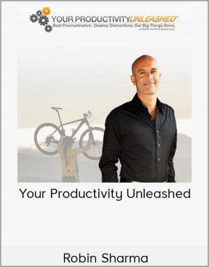 Robin Sharma - Your Productivity Unleashed