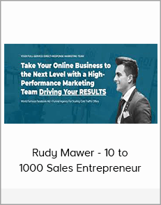 Rudy Mawer - 10 to 1000 Sales Entrepreneur