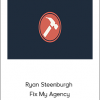 Ryan Steenburgh - Fix My Agency