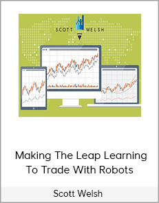 Scott Welsh - Making The Leap Learning To Trade With Robots