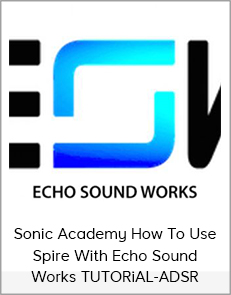 Sonic Academy How To Use Spire - Echo Sound Works TUTORiAL-ADSR