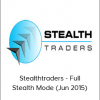 Stealthtraders - Full Stealth Mode (Jun 2015)