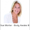 Sue Morter - Body Awake III