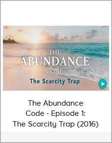 The Abundance Code - Episode 1: The Scarcity Trap (2016)