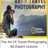 The Art Of Travel Photography – Six Expert Lessons