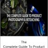 The Complete Guide To Product Photography & Retouching