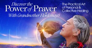 Discover The Power Of Prayer - Grandmother Flordemayo