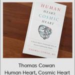 Thomas Cowan - Human Heart, Cosmic Heart