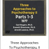 Three Approaches To Psychotherapy. II