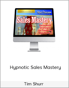 Tim Shurr - Hypnotic Sales Mastery