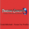 Todd Mitchell - Forex For Profits