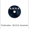 Tricktrades - B.O.S.S. Assassin