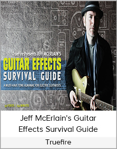 Truefire - Jeff McErlain's Guitar Effects Survival Guide