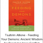 Tsultrim Allione - Feeding Your Demons: Ancient Wisdom for Resolving Inner Conflict