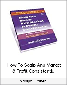 Vadym Graifer - How To Scalp Any Market & Profit Consistently