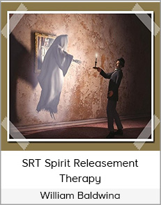 Dr. William Baldwina - SRT-Spirit Releasement Therapy