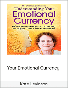 Your Emotional Currency - Kate Levinson