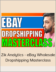 Zik Analytics - eBay Wholesale Dropshipping Masterclass