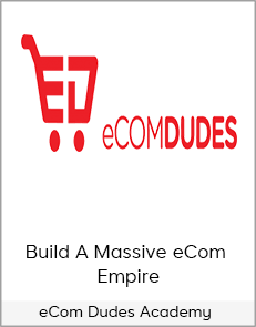 eCom Dudes Academy - Build A Massive eCom Empire