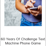 60 Years Of Challenge Text Machine Phone Game