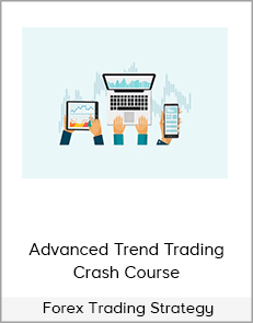 Advanced Trend Trading Crash Course – Forex Trading Strategy