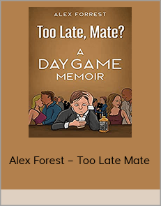 Alex Forest – Too Late Mate