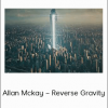 Allan Mckay – Reverse Gravity