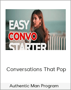 Authentic Man Program – Conversations That Pop