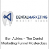 Ben Adkins – The Dental Marketing Funnel Masterclass