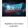 BigWerks Deck Head KONTAKT