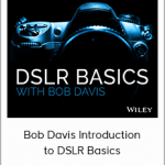 Bob Davis Introduction to DSLR Basics