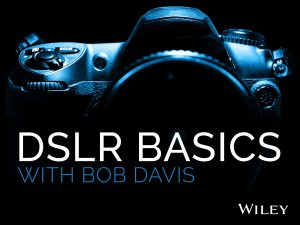 Bob Davis Introduction to DSLR Basics