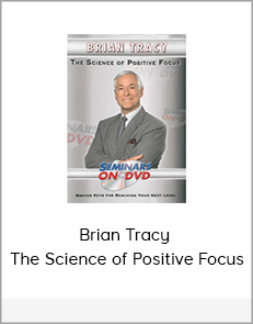 Brian Tracy – The Science of Positive Focus