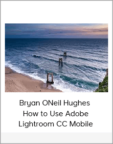 Bryan ONeil Hughes - How to Use Adobe Lightroom CC Mobile