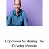 Bryan O'Neil Hughes – Lightroom Mastering The Develop Module