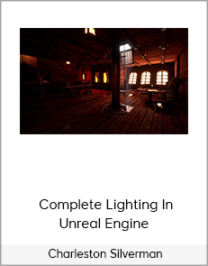 Charleston Silverman – Complete Lighting In Unreal Engine