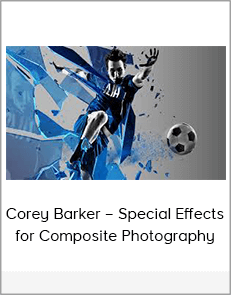 Corey Barker – Special Effects for Composite Photography