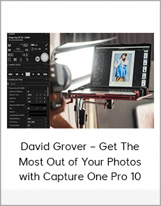 David Grover – Get The Most Out of Your Photos with Capture One Pro 10